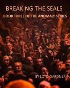Cover-Bild zum Titel 'Breaking the Seals (The Anomaly, #3)' von 'Loyd Gardner'