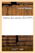 Cover-Bild zum Titel 'Autour Des Saisons' von 'Jeanne Régamey'