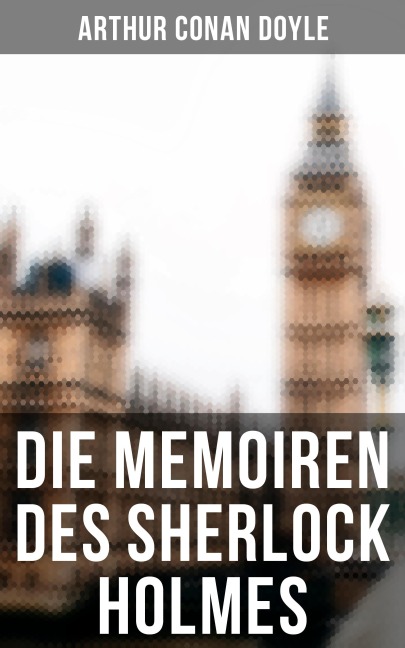 Die Memoiren des Sherlock Holmes - Arthur Conan Doyle