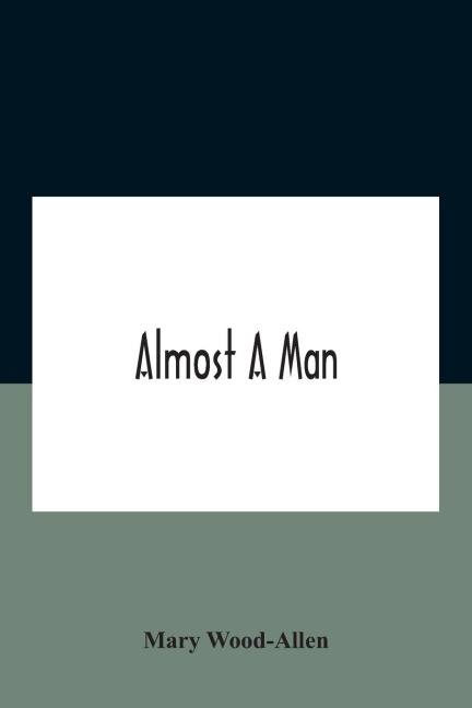 Almost A Man - Mary Wood-Allen