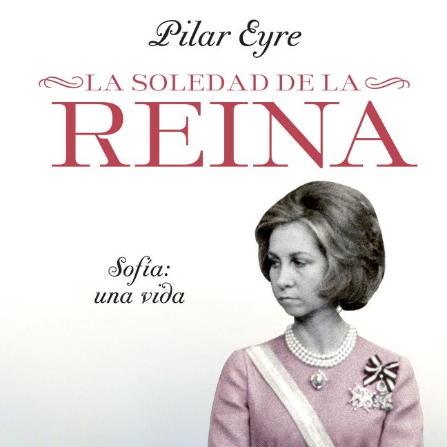 La soledad de la reina - Pilar Eyre