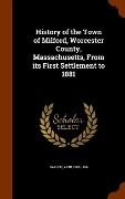 Cover-Bild zum Titel 'History of the Town of Milford, Worcester County, Massachusetts, From its First Settlement to 1881' von 'Adin Ballou'
