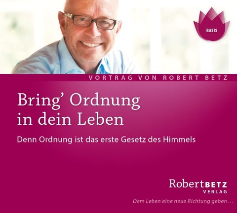 Bring' Ordnung in dein Leben - Robert Theodor Betz
