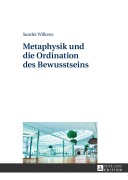 Cover-Bild zum Titel 'Metaphysik und die Ordination des Bewusstseins' von 'Sander Wilkens'