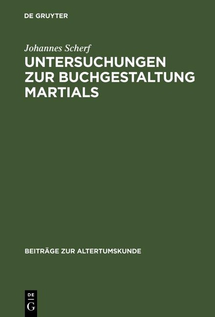 Untersuchungen zur Buchgestaltung Martials - Johannes Scherf