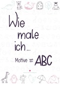 Cover-Bild zum Titel 'Wie male ich...' von 'Rebecca Pfeuffer'