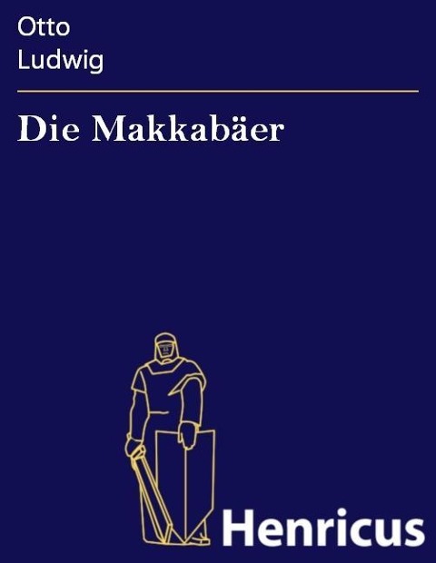 Die Makkabäer - Otto Ludwig