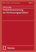 Politikfinanzierung als Verfassungsproblem - Katharina Huber
