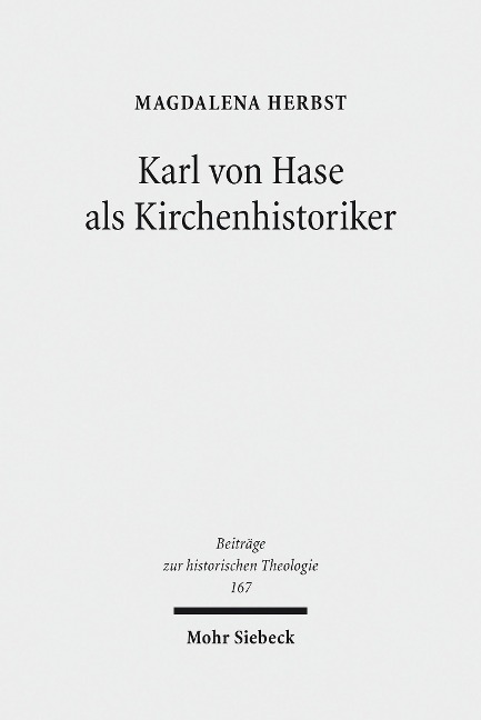 Karl von Hase als Kirchenhistoriker - Magdalena Herbst