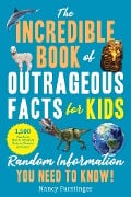 Cover-Bild zum Titel 'The Incredible Book of Outrageous Facts for Kids' von 'Nancy Furstinger'