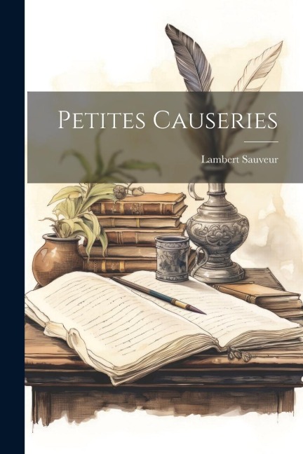 Petites Causeries - Lambert Sauveur