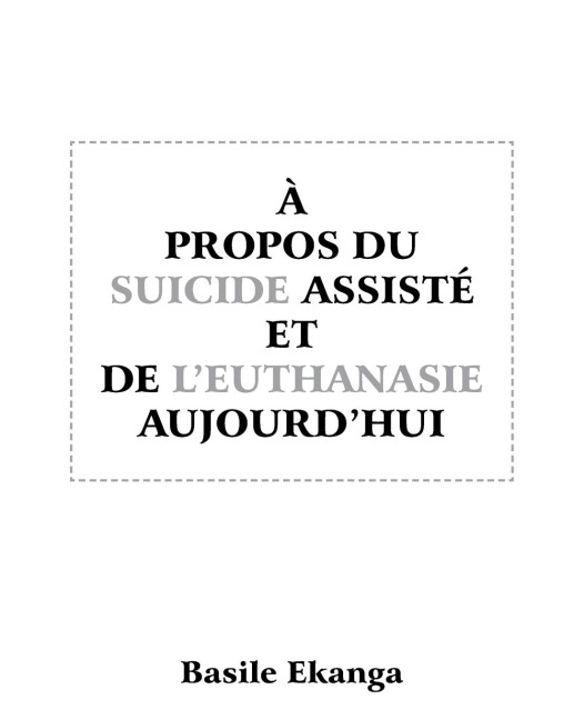 A Propos Du Suicide Assiste Et de L'Euthanasie Aujourd'hui - Basile Ekanga