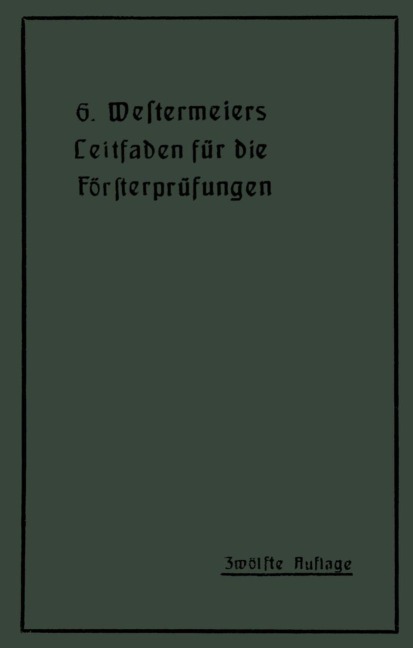 Westermeiers Leitfaden für die Försterprüfungen - H. Müller
