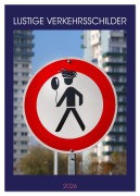 Cover-Bild zum Titel 'LUSTIGE VERKEHRSSCHILDER (Tischkalender 2026 DIN A5 hoch), CALVENDO Monatskalender' von 'Stellen Schellhorn'