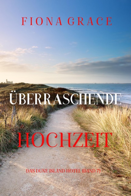 Überraschende Hochzeit (Das Dune Island Hotel - Band 7) - Fiona Grace