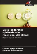 Cover-Bild zum Titel 'Dalla leadership spirituale alle recensioni dei clienti' von 'Farzad Safaeimanesh, Shahrzad Safaeimanesh'