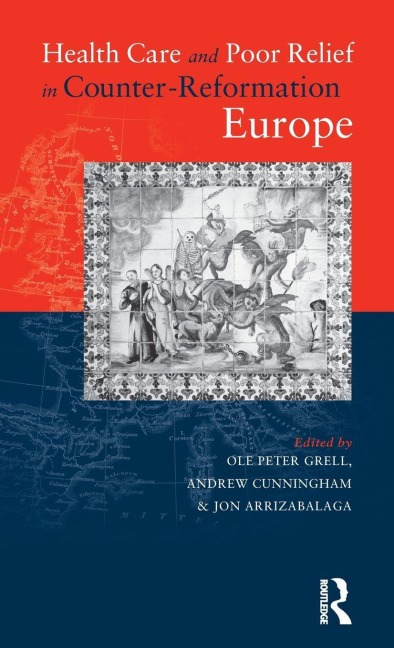 Health Care and Poor Relief in Counter-Reformation Europe - 
