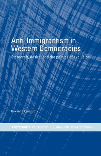 Anti-Immigrantism in Western Democracies - Roxanne Doty