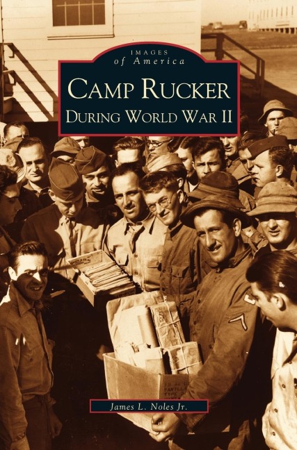 Camp Rucker During World War II - James L. Noles Jr