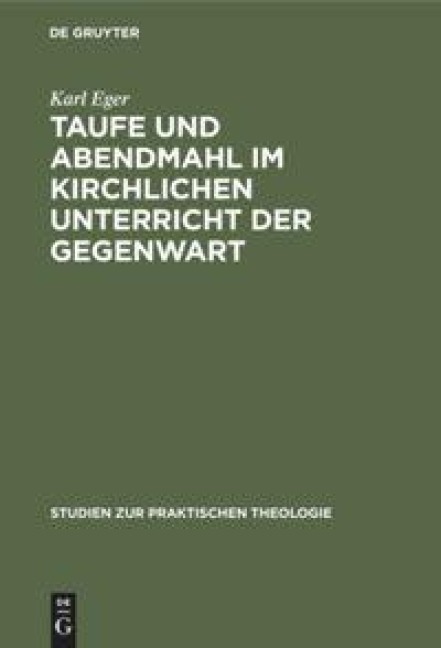 Taufe und Abendmahl im kirchlichen Unterricht der Gegenwart - Karl Eger