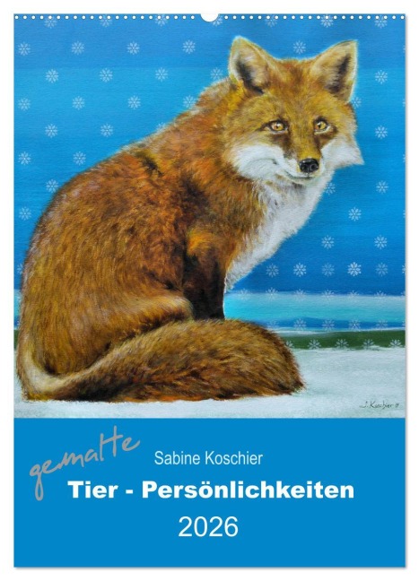 gemalte Tier-Persönlichkeiten (Wandkalender 2026 DIN A2 hoch), CALVENDO Monatskalender - Sabine Koschier