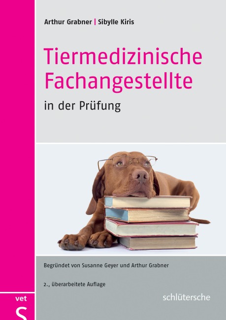 Tiermedizinische Fachangestellte in der Prüfung - Arthur Grabner, Sibylle Kiris
