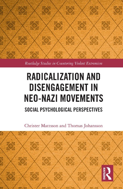 Radicalization and Disengagement in Neo-Nazi Movements - Christer Mattsson, Thomas Johansson