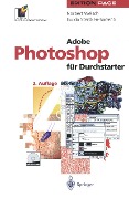 Adobe Photoshop für Durchstarter - Guido Stercken-Sorrenti, Norbert Welsch