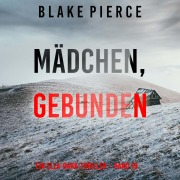Cover-Bild zum Titel 'Mädchen, gebunden (Ein Ella-Dark-Thriller ¿ Band 19)' von 'Blake Pierce'