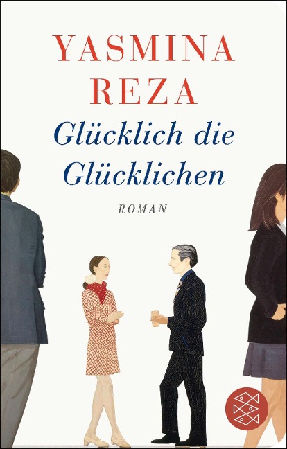 Glücklich die Glücklichen - Yasmina Reza