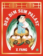 Cover-Bild zum Titel 'Der Dim Sum Palast' von 'X. Fang'