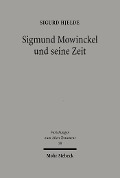 Sigmund Mowinckel und seine Zeit - Sigurd Hjelde