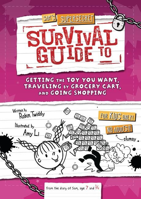 Sam's Supersecret Survival Guide to Getting the Toy You Want, Traveling by Grocery Cart, and Going Shopping - Robin Twiddy