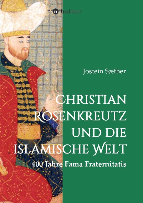 Christian Rosenkreutz und die islamische Welt - Jostein Sæther