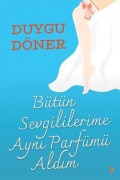 Cover-Bild zum Titel 'Bütün Sevgililerime Ayni Parfümü Aldim' von 'Duygu Döner'