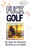 Cover-Bild zum Titel 'Fuck Golf' von 'Aaron Krüger'
