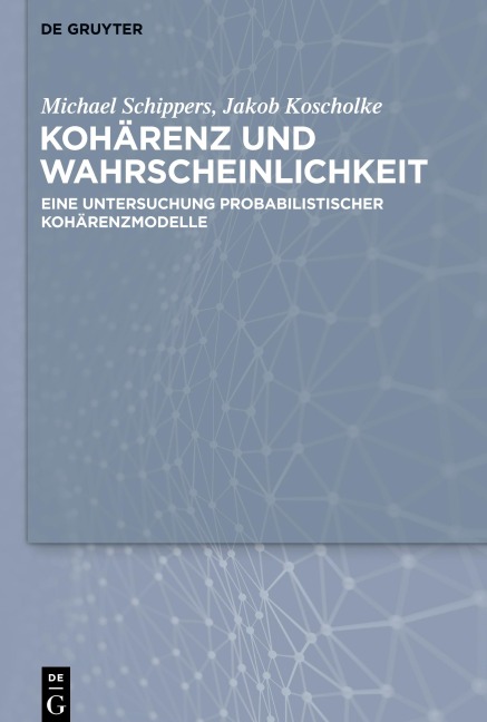 Kohärenz und Wahrscheinlichkeit - Michael Schippers, Jakob Koscholke