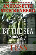 By The Sea, Book One: Tess - Antoinette Stockenberg