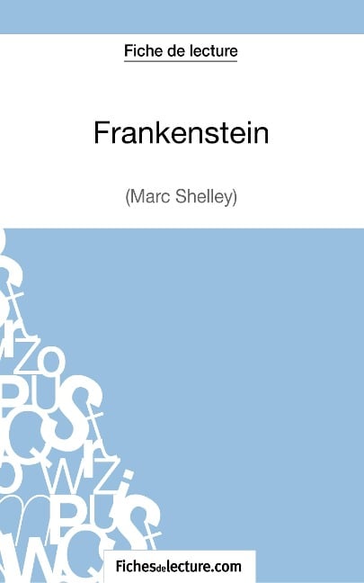 Frankenstein - Mary Shelley (Fiche de lecture) - Fichesdelecture, Sophie Lecomte