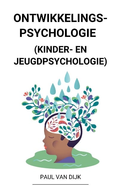 Ontwikkelingspsychologie (Kinder- en Jeugdpsychologie) - Paul van Dijk