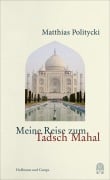 Cover-Bild zum Titel 'Meine Reise zum Tadsch Mahal' von 'Matthias Politycki'