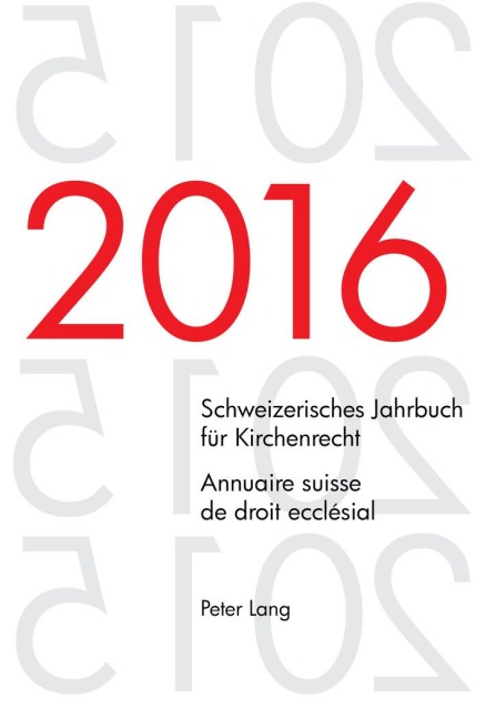 Schweizerisches Jahrbuch für Kirchenrecht. Bd. 21 (2016) - Annuaire suisse de droit ecclésial. Vol. 21 (2016) - 