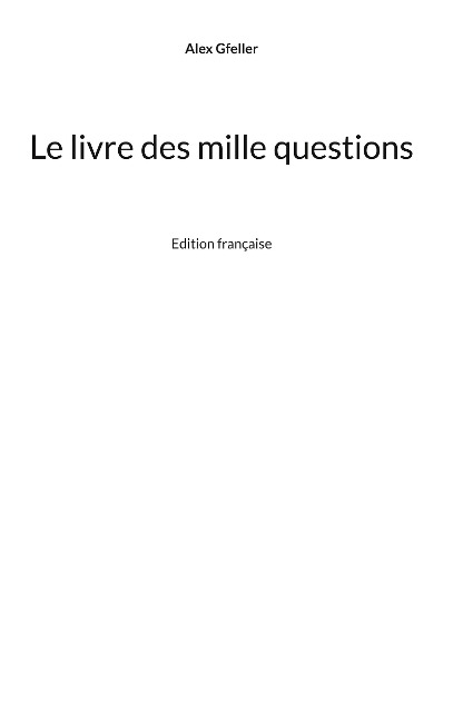 Le livre des mille questions - Alex Gfeller