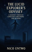 Cover-Bild zum Titel 'The Lucid Explorer's Odyssey' von 'Nico Entwo'