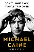 Cover-Bild zum Titel 'Don't Look Back, You'll Trip Over' von 'Michael Caine'