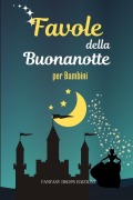 Cover-Bild zum Titel 'Favole della Buonanotte per Bambini' von 'Fantasy Drops Edizioni'