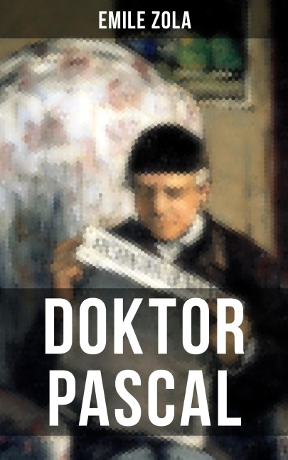 Doktor Pascal - Emile Zola