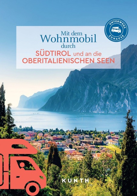 KUNTH Mit dem Wohnmobil durch Südtirol und an die Oberitalienischen Seen - Susanne Lipps, Rita Henss