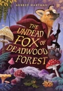 Cover-Bild zum Titel 'The Undead Fox of Deadwood Forest' von 'Aubrey Hartman'
