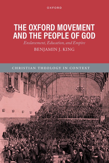 The Oxford Movement and the People of God - Benjamin J. King